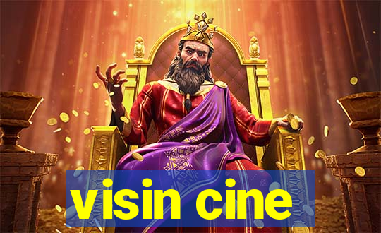 visin cine